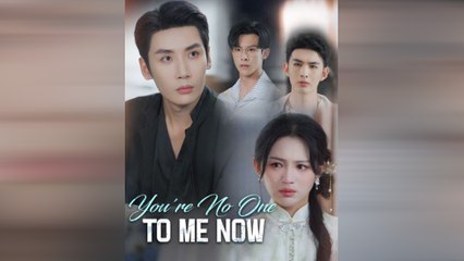 You're No One to Me Now (DUBBED) Full Movie