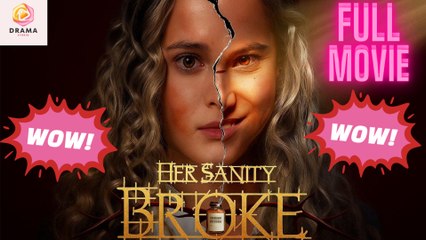 [New] Her Sanity Broke Your Neck Next #idrama - Full Movie  Drama Hub