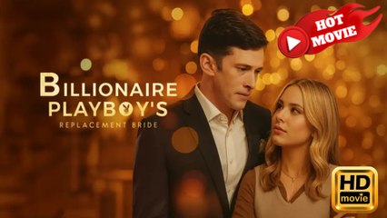 Billionaire Playboy's Replacement Bride  Full Movie HD - Drama ShortFilms Hot