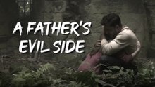 A FATHER'S EVIL SIDE