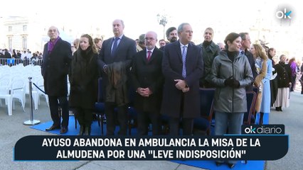 Ayuso abandona en ambulancia la misa de la Almudena por una "leve indisposición"