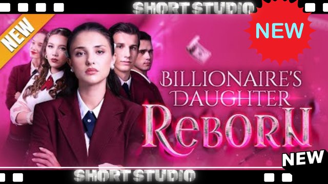 [TOP MOVIE] Billionaire’s Daughter Reborn #joyreels #Shortstudio