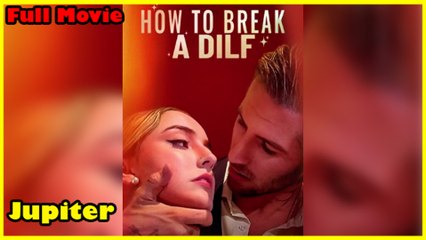 How To Break A Dilf Full Movie  Reelshort