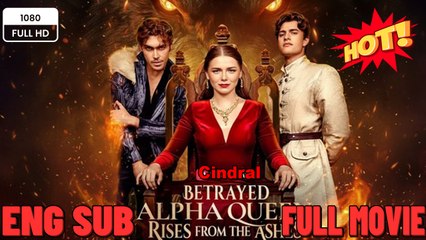 Betrayed Alpha Queen Rises from the Ashes #English Sub - Full Movies