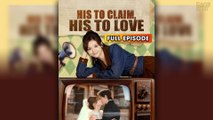 His To Claim His To Love & Detailed Version - Full Movie