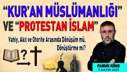 KUR’AN MÜSLÜMANLIĞI MI, PROTESTAN İSLAM MI?