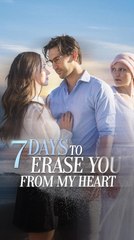 7 Days To Erase You From My Heart - Full Movie