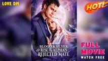 Blood & Silver: Rise of the Alpha's Rejected Mate (2025) - FULL | Reelshort