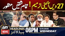 NA Approves All 59 Clauses of the 27th Amendment || ARY News 6 PM Headlines | 12th Nov 2025