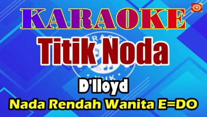 KARAOKE TITIK NODA NADA RENDAH WANITA E=DO