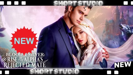 [TOP MOVIE] Blood & Silver: Rise of the Alpha’s Rejected Mate #reelshort #Shortstudio