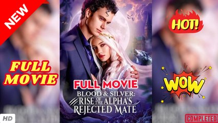 ♥️🌟 Blood & Silver Rise Of The Alpha's Rejected Mate (NEW)