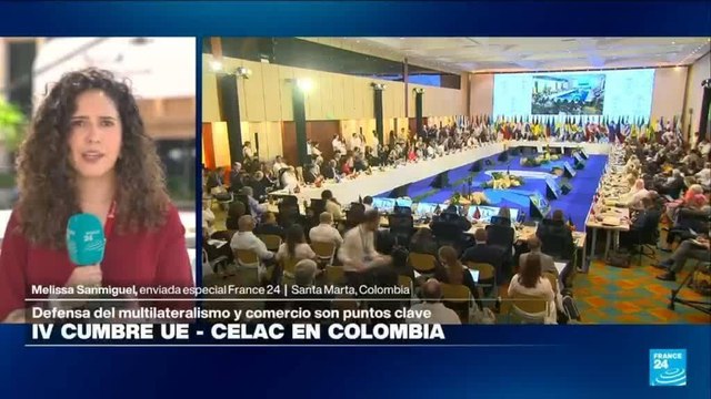 Informe desde Santa Marta: avanza cumbre CELAC - UE con el comercio como tema central