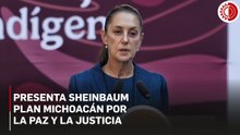 Michoacanos, no están solos: Sheinbaum al presentar el Plan Michoacán por la Paz y la Justicia