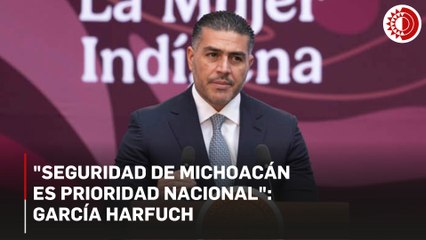 "Seguridad de Michoacán es prioridad nacional": García Harfuch