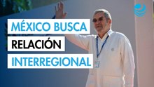 México reafirma su compromiso con el diálogo y la cooperación en la IV Cumbre CELAC-UE