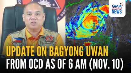 Bagyong #UwanPH updates from the Office of Civil Defense (6 AM, Nov. 10) | GMA Integrated News