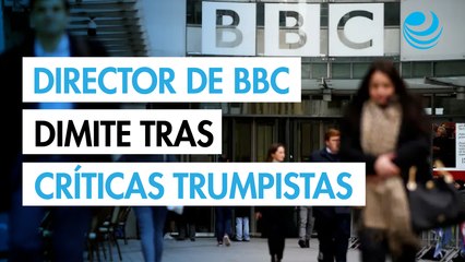 El director general de BBC anuncia su dimisión tras edición engañosa de discurso de Trump