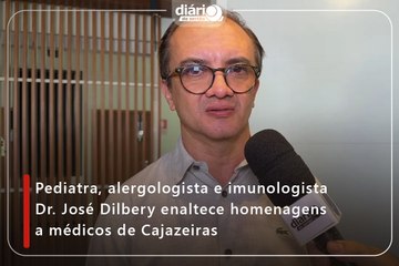 Pediatra, alergologista e imunologista Dr. José Dilbery enaltece homenagens a médicos de Cajazeiras