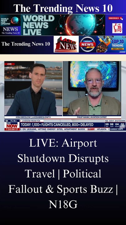 LIVE: Airport Shutdown Disrupts Travel | Political Fallout & Sports Buzz | N18G