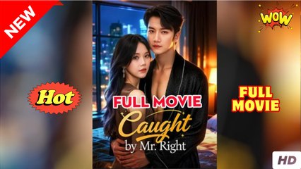 Caught by Mr. Right - Full