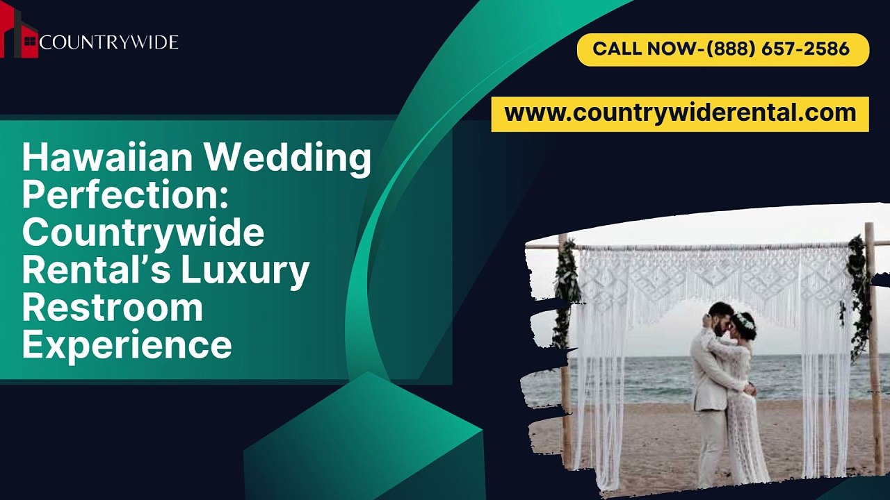 Hawaiian Wedding Perfection Countrywide Rental’s Luxury Restroom Experience