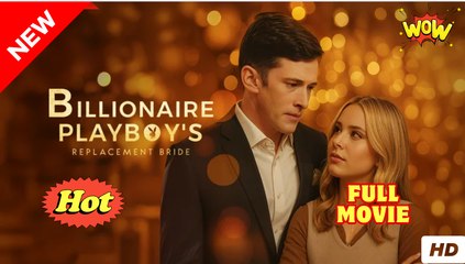[New] Billionaire Playboy’s Replacement Bride #dramashort #sereal - Full Movie