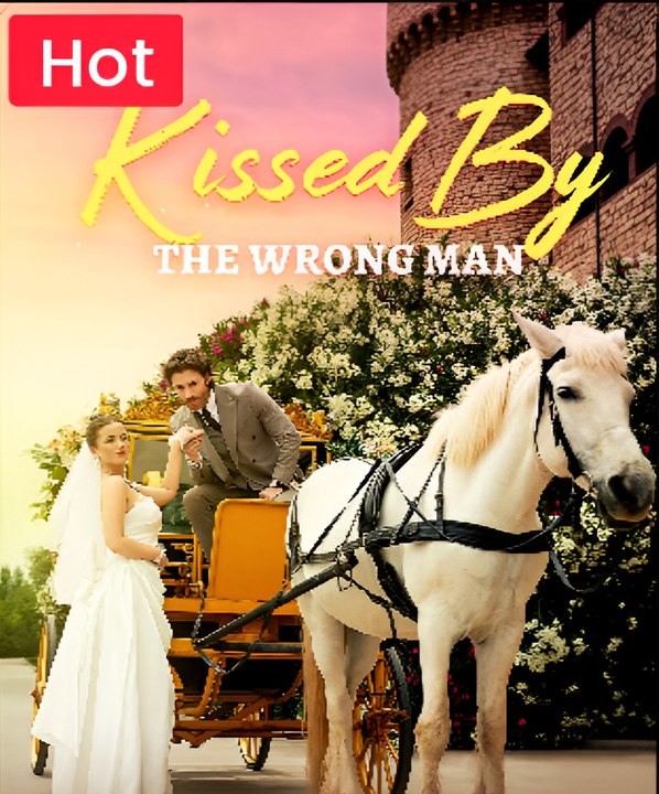 Kiss By The Wrong Man Drama FULL MOVIES ENGLISH SUB video Dailymotion