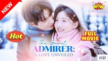 THE SECRET ADMIRER A LOVE UNVEILED Eng Sub Short Drama