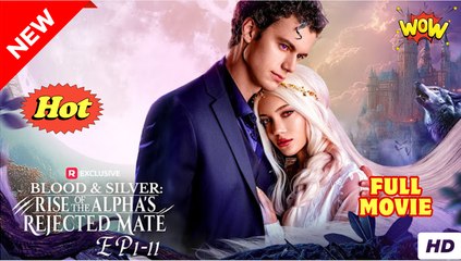 Blood & Silver- Rise of the Alpha's Rejected Mate (COMPLETED) Movie