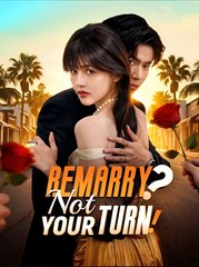 Remarry! Not Your Turn!  - Drama FULL MOVIES ENGLISH SUB