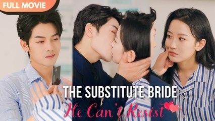 [ENG SUB] The Substitute Bride He Cant Resist - Full #cdrama #fullepisode #shortfilms