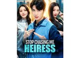 STOP CHASING ME HEIRESS. - Full Movies English Sub