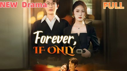 Forever, If Only Chinese Drama  - Full Movie, Short Drama, Film, Movie #shortfilms
