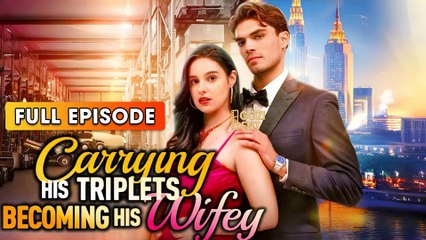 Carrying His Triplets Becoming His Wifey (2025) [ SHORT DRAMA | FULL ]