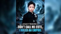 Legacy Reborn II Don't Call Me Cute, I Ruled an Empire