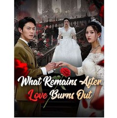 What Remains After Love Burns Out - Full Movies English Sub