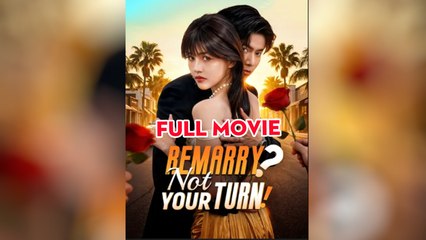 Remarry? Not Your Turn (2025) - FULL [Eng Sub]