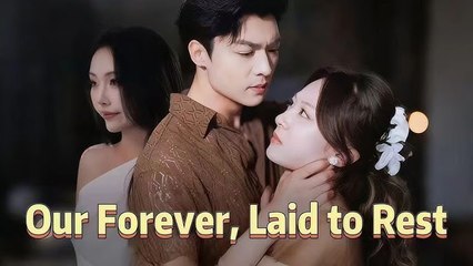 OUR FOREVER LAID TO REST.