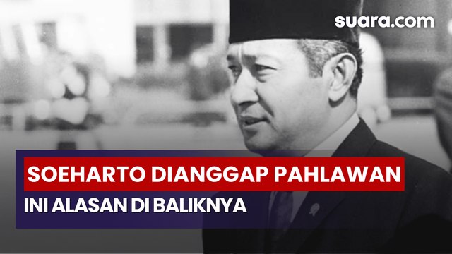 Bukan Sekadar Kontroversi, Ternyata Ada Alasan Kuat Soeharto Dianggap Sebagai Pahlawan Nasional