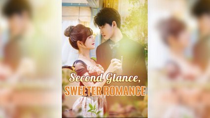 Second Glance, Sweeter Romance - Full Movie