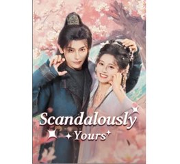 Scandalously Yours Chinese Drama - English Sub