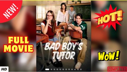 ⭐🍉💚 Bad Boy’s Tutor - Full Movie