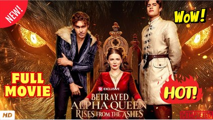 🧡🍏 🔥 Betrayed Alpha Queen Rises form the Ashes - Full