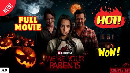 🔥💥 We're Your Parents - Full