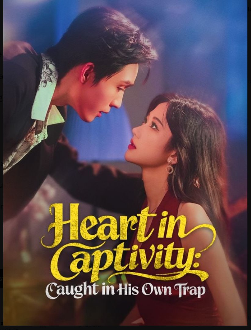 Heart in Captivity Caught in His Own Trap Chinese Drama - English Sub