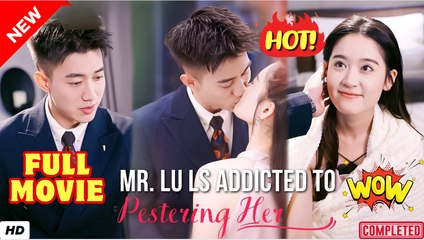 ♥️🌟 [ENG SUB] Mr. Lu ls Addicted To Pestering Her