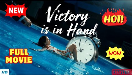 ❣️🍅💥 Victory Is In Hand (NEW) - FULL [Eng Sub]