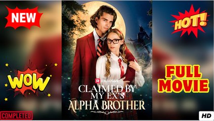 ♥️🍏💥 Claimed by My Ex's Alpha Brother Full Version