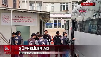 İstanbul'da bahis soruşturmasında 19 şüpheli adliyeye sevk edildi